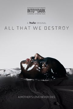 Into the Dark: All That We Destroy (2019)