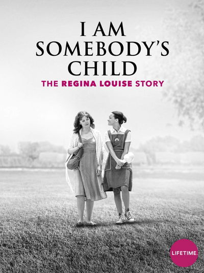 I Am Somebody's Child: The Regina Louise Story