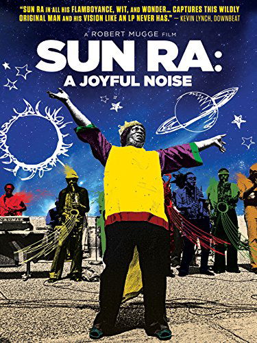 Sun Ra: A Joyful Noise