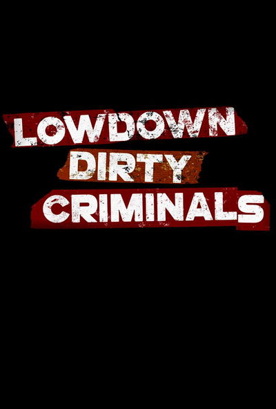 Lowdown Dirty Criminals