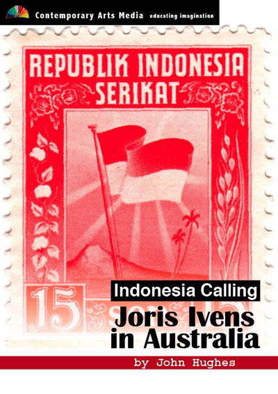 Indonesia Calling: Joris Ivens in Australia