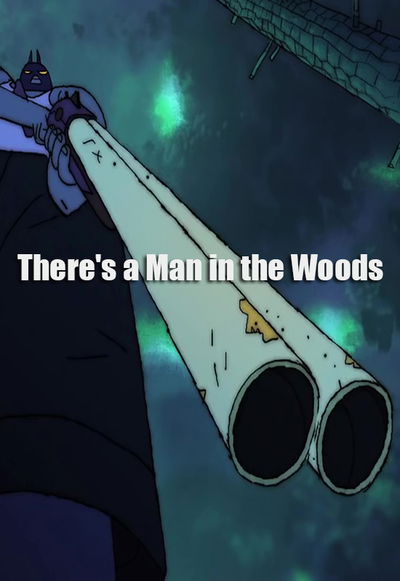 There's a Man in the Woods
