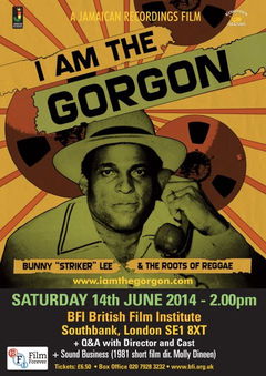 I Am the Gorgon: Bunny 'Striker' Lee and the Roots of Reggae (2013)