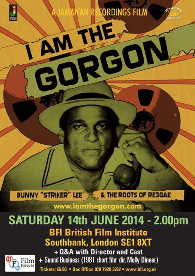 I Am the Gorgon: Bunny 'Striker' Lee and the Roots of Reggae