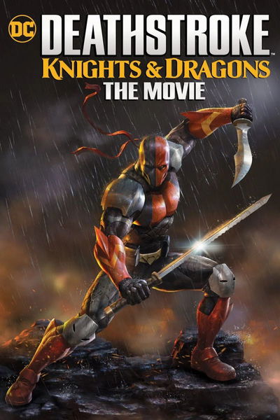 Deathstroke Knights & Dragons: The Movie