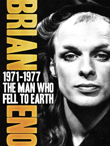 Brian Eno: 1971-1977 - The Man Who Fell to Earth