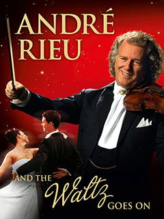 André Rieu And His Johann Strauss Orchestra - And The Waltz Goes On (2011)