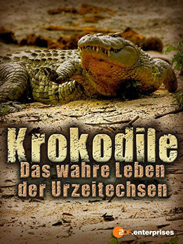 Krokodile - Das wahre Leben der Urzeitechsen