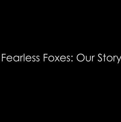 Fearless Foxes: Our Story