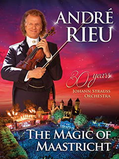 André Rieu And His Johann Strauss Orchestra - The Magic Of Maastricht - 30 Years Of The Johann Strauss Orchestra (2017)