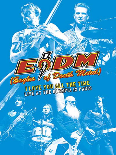 Eagles of Death Metal - I Love You All The Time : Live At The Olympia in Paris