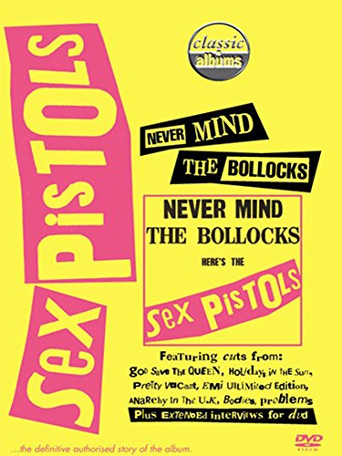 Classic Albums: Never Mind the Bollocks, Here's the Sex Pistols