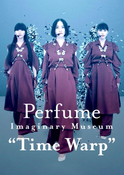 Perfume Imaginary Museum "Time Warp"