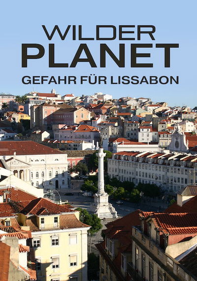 Wilder Planet: Gefahr für Lissabon