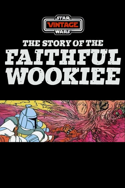Star Wars: Story of the Faithful Wookiee