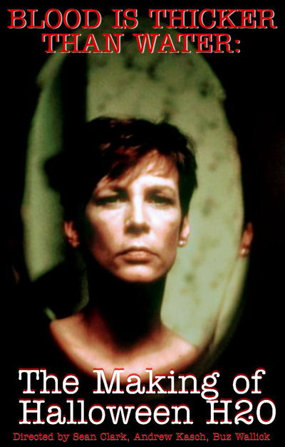 Halloween H20: Blood Is Thicker Than Water - The Making of Halloween H20