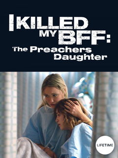 I Killed My BFF: The Preacher's Daughter (2018)