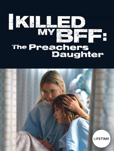 I Killed My BFF: The Preacher's Daughter
