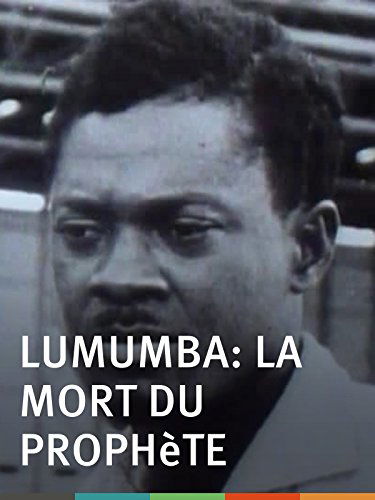 Lumumba: La mort du prophète