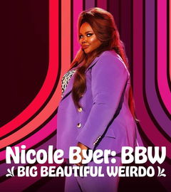Nicole Byer: BBW (Big Beautiful Weirdo) (2021)