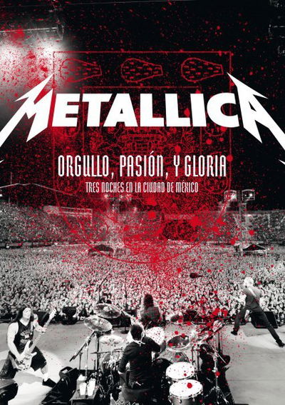 Metallica: Orgullo pasión y gloria. Tres noches en la ciudad de México.