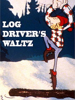 Canada Vignettes: Log Driver's Waltz (1979)