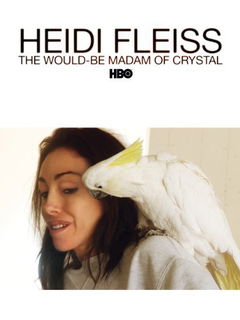 Heidi Fleiss: The Would-Be Madam of Crystal (2008)