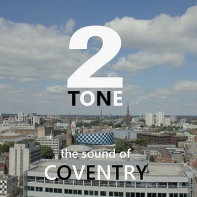 2 Tone: The Sound of Coventry