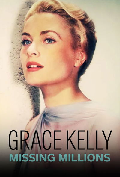 Grace Kelly: The Missing Millions