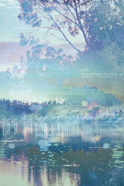 LiSA LiVE is Smile Always, Eve&Birth: The Birth at Nippon Budokan