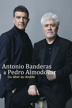 Antonio Banderas et Pedro Almodovar - Du désir au double (2022)