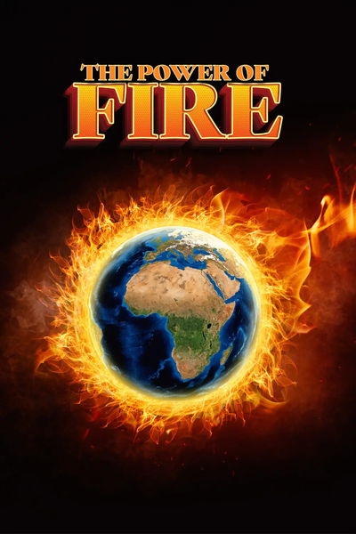 The Power Of Fire - Our Earth Is Burning