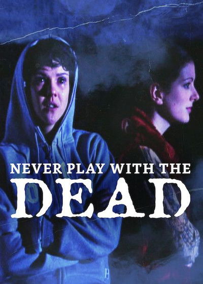 Never Play with the Dead