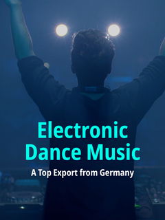 Electronic Dance Music - A Top Export from Germany (2017)