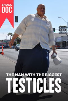 Shock Doc: The Man With The Biggest Testicles (2013)