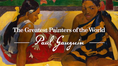 The Greatest Painters of the World: Paul Gauguin