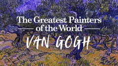 The Greatest Painters of the World: Van Gogh