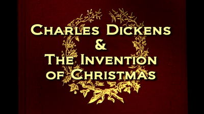Charles Dickens & the Invention of Christmas