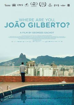 Where Are You, JoĂŁo Gilberto? (2018)