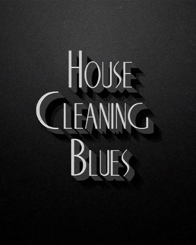 House Cleaning Blues