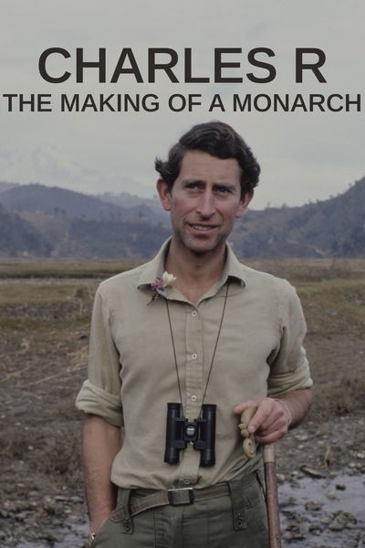 Charles R: The Making of a Monarch