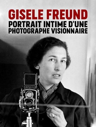 Gisèle Freund - Portret van een visionair fotograaf
