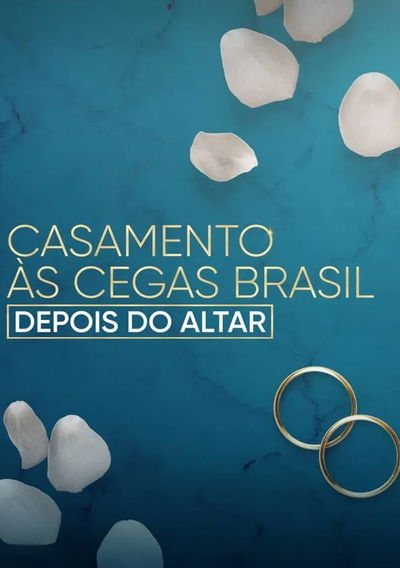 Casamento às Cegas Brasil: Depois do Altar