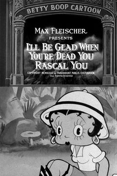 I'll Be Glad When You're Dead You Rascal You (1932)
