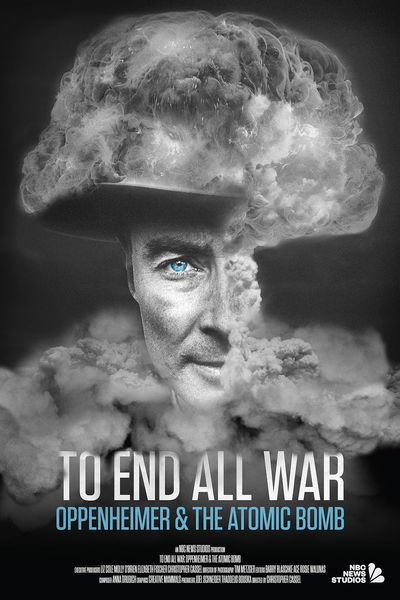 To End All War: Oppenheimer & the Atomic Bomb
