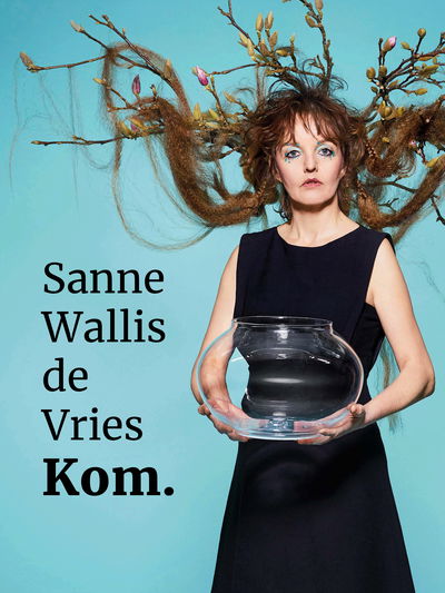 Sanne Wallis de Vries: Kom