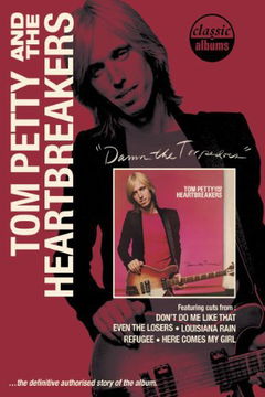 Classic Albums: Tom Petty and the Heartbreakers: Damn the Torpedoes (2010)