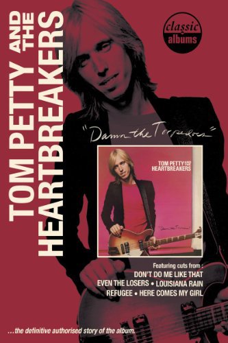 Classic Albums: Tom Petty and the Heartbreakers: Damn the Torpedoes