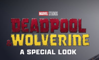 Deadpool & Wolverine: A Special Look