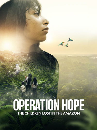 Operation Hope - The Children Lost in the Amazon